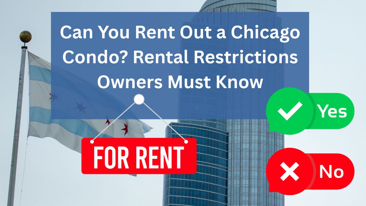Can You Rent Out a Chicago Condo? Rental Restrictions Owners Must Know